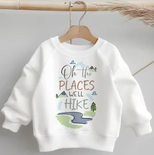 Oh The Places We'll Hike Toddler & Kids Sweatshirt